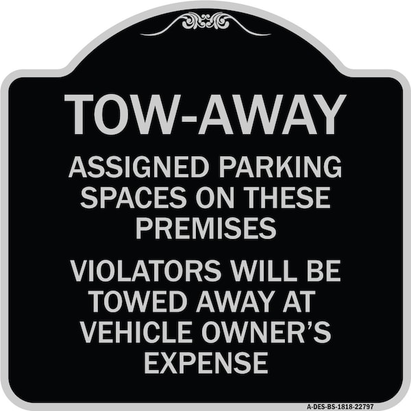 Tow Zone Assigned Parking Spaces on These Premises Violators Will Be Towed Away at Ve, BS-1818-22797